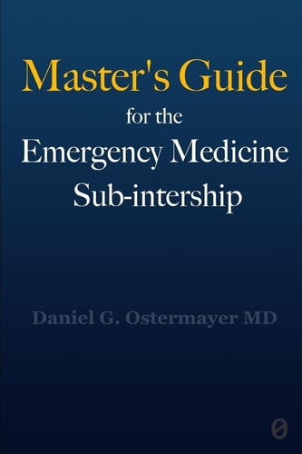 Master's Guide for the Emergency Medicine Sub-Internship
