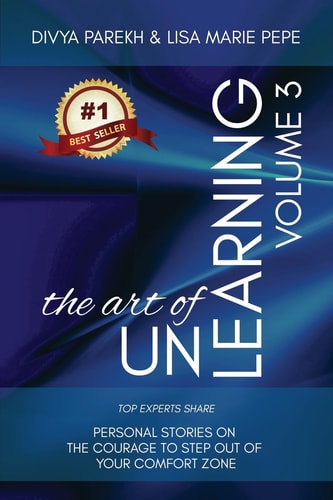 The Art of UnLearning Top Experts Share Personal Stories on The Courage to Step Out of Your Comfort Zone