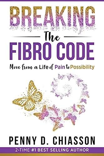 Breaking the Fibro Code Move from a Life of Pain to Possibility