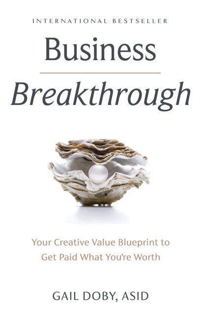 Business Breakthrough: Your Creative Value Blueprint to Get Paid What Youre Worth