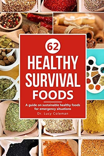 62 Healthy Survival Foods A Guide on Sustainable Healthy Foods for Emergency Situations
