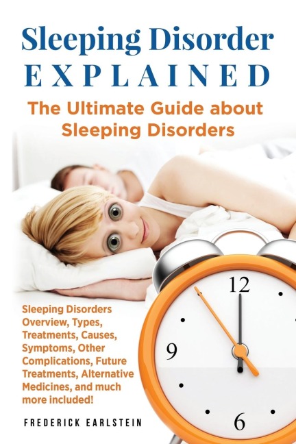 Sleeping Disorder Explained: The Ultimate Guide about Sleeping Disorders