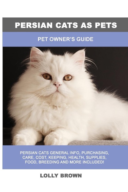 Persian Cats as Pets: Pet Owners Guide