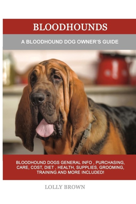 Bloodhounds: A Bloodhound Dog Owners Guide