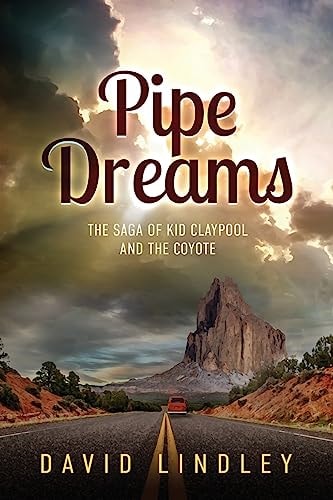 Pipe Dreams The Saga of Kid Claypool and the Coyote