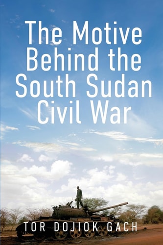 The Motive Behind the South Sudan Civil War