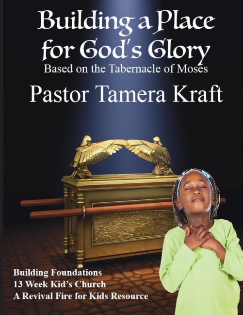 Building a Place for Gods Glory: BUILDING FOUNDATIONS Spirit-Filled Kids Church Curriculum.