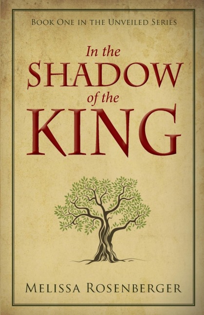 In the Shadow of the King: Book One in the Unveiled Series