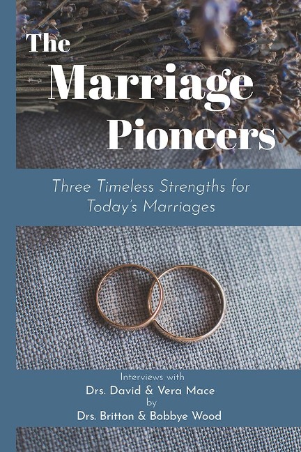 The Marriage Pioneers: Three Timeless Strengths for Todays Marriages