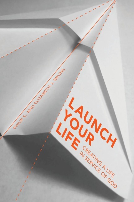 Launch Your Life: Creating a Life in Service of God