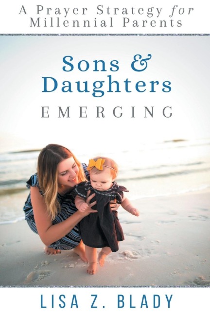 Sons & Daughters Emerging: A Prayer Strategy for Millennial Parents