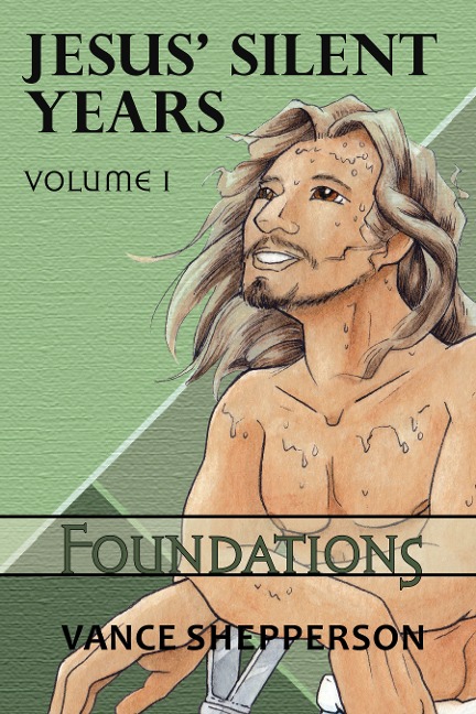 Jesus Silent Years Volume 1: Foundations