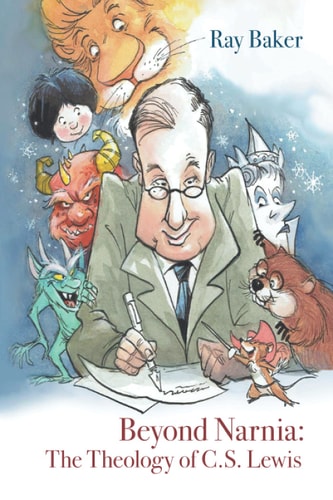 BEYOND NARNIA The Theology of C.S. Lewis