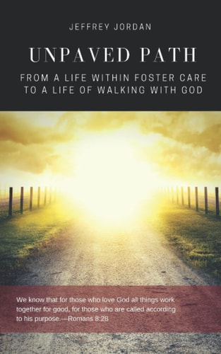 Unpaved Path From a Life Within Foster Care to a Life of Walking with God