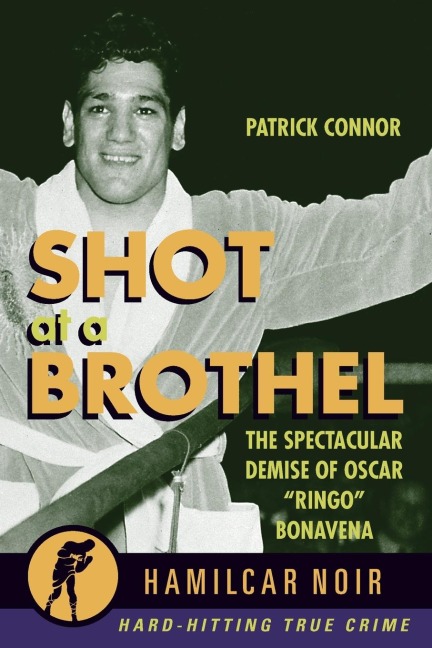 Shot at a Brothel: The Spectacular Demise of Oscar Ringo Bonavena
