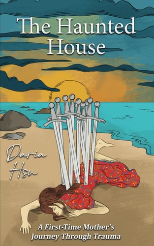 The Haunted House A First-Time Mother's Journey Through Trauma