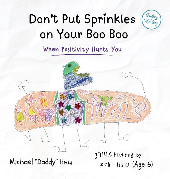 Dont Put Sprinkles on Your Boo Boo: When Positivity Hurts You