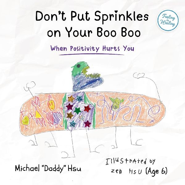 Dont Put Sprinkles on Your Boo Boo: When Positivity Hurts You