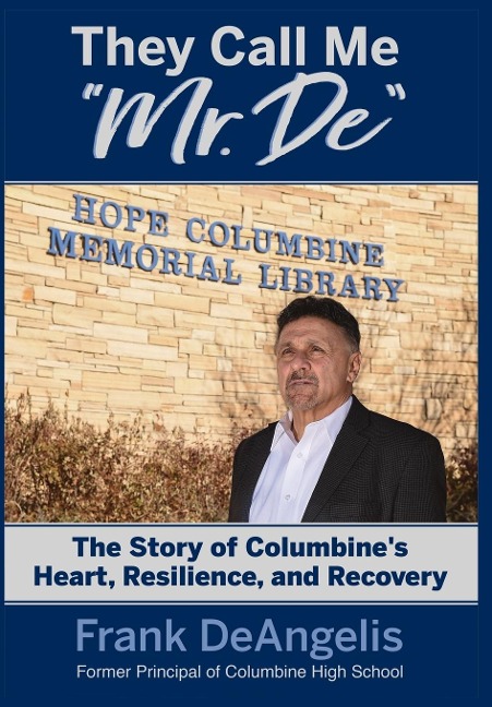 They Call Me Mr. De: The Story of Columbines Heart, Resilience, and Recovery