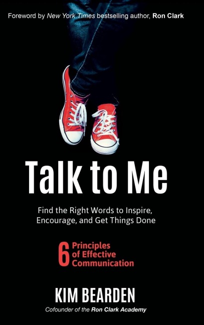 Talk to Me: Find the Right Words to Inspire, Encourage and Get Things Done