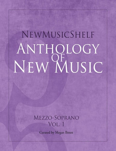 NewMusicShelf Anthology of New Music Mezzo-Soprano, Vol. 1