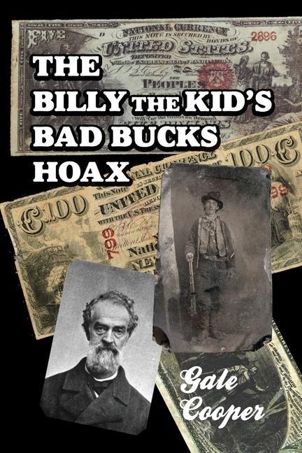The Billy The Kids Bad Bucks Hoax: Faking Billy Bonney As A William Brockway Gang Counterfeiter