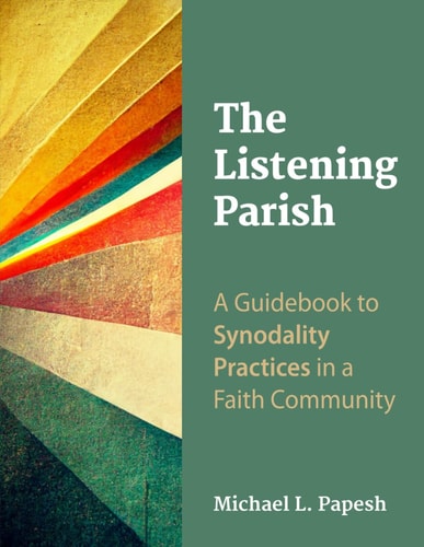 The Listening Parish A Guidebook to Synodality Practices in a Faith Community