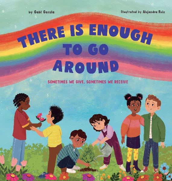 THERE IS ENOUGH TO GO AROUND: SOMETIMES WE GIVE, SOMETIMES WE RECEIVE