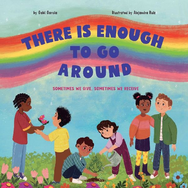 THERE IS ENOUGH TO GO AROUND: Sometimes We Give, Sometimes We Receive
