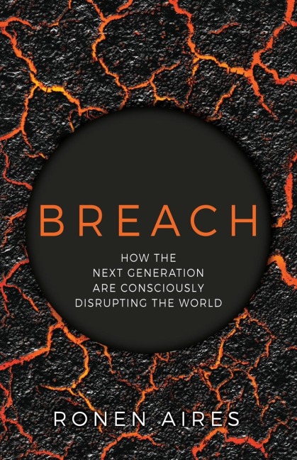 Breach: How the Next Generation are Consciously Disrupting the World