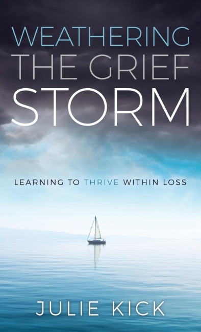 Weathering The Grief Storm: Learning To THRIVE Within Loss