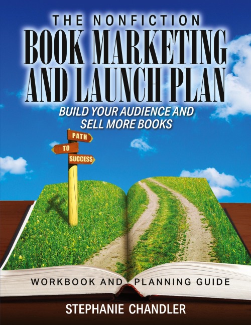 The Nonfiction Book Marketing and Launch Plan - Workbook and Planning Guide: Build Your Audience and Sell More Books