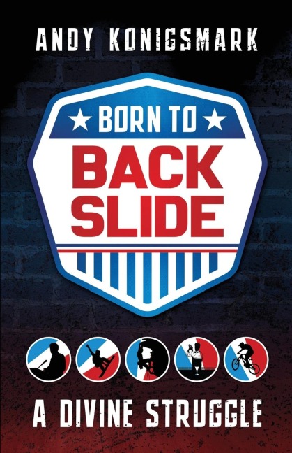 Born to Backslide: A Divine Struggle
