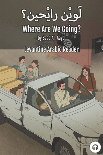 Where Are We Going? Levantine Arabic Reader (Syrian Arabic)