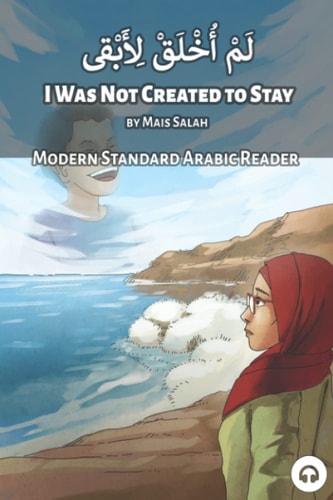 I Was Not Created to Stay Modern Standard Arabic Reader