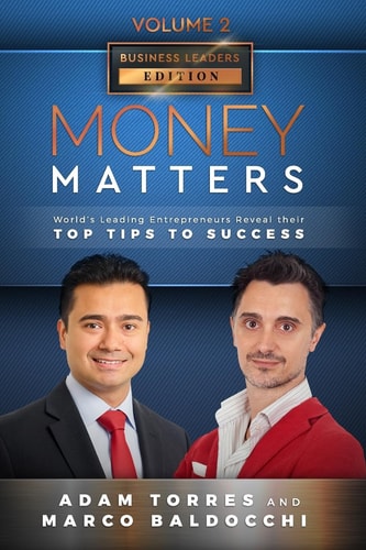 Money Matters World's Leading Entrepreneurs Reveal Their Top Tips To Success (Business Leaders Vol.2 - Edition 4)
