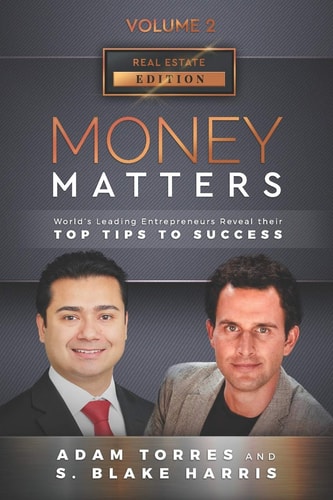 Money Matters World's Leading Entrepreneurs Reveal Their Top Tips To Success (Real Estate Vol.2 - Edition 4)