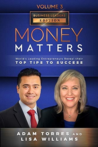 Money Matters World's Leading Entrepreneurs Reveal Their Top Tips To Success (Business Leaders Vol.3 - Edition 2)