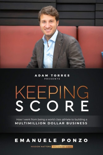 Keeping Score How I Went From Being a World Class Athlete to Building a Multimillion Dollar Business
