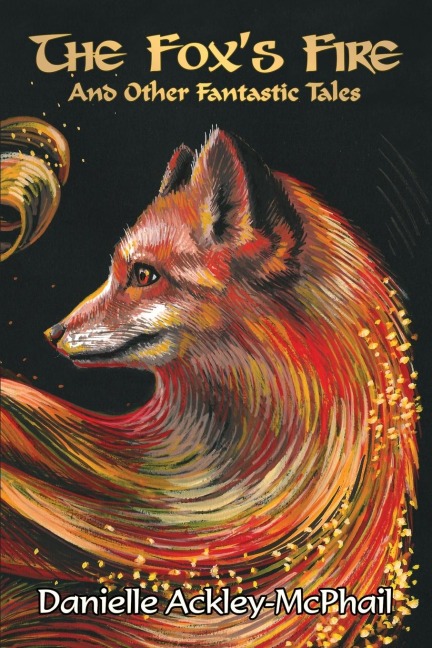 The Foxs Fire: And Other Fantastic Tales