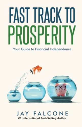 Fast Track to Prosperity Your Guide to Financial Independence