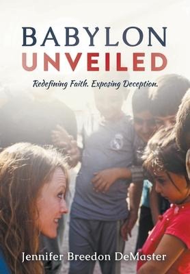 Babylon Unveiled: Redefining Faith. Exposing Deception.