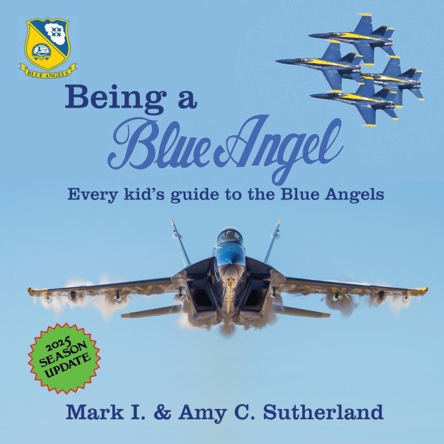 Being a Blue Angel: Every Kid's Guide to the Blue Angels