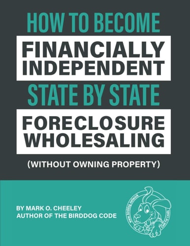 Foreclosure Wholesaling How to Become Financially Independent State by State (Without Owning Property)