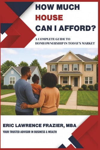 How Much House Can I Afford?: A Complete Guide to Homeownership in Today's Market