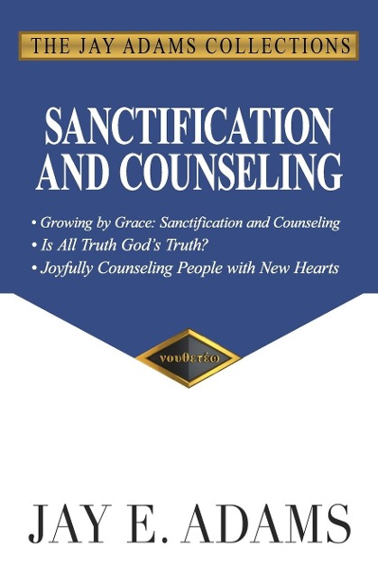 Sanctification and Counseling: Growing by Grace