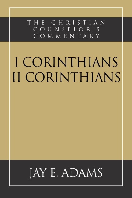 I & II Corinthians: The Christian Counselor's Commentary