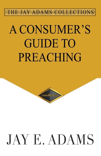 A Consumers Guide to Preaching
