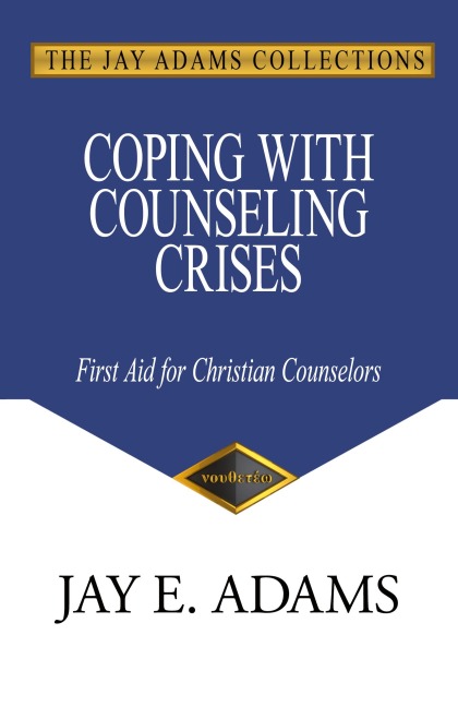 Coping with Counseling Crises: First Aid for Christian Counselors