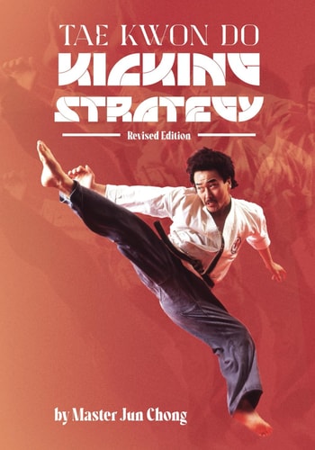 Tae Kwon Do Kicking Strategy Revised Edition